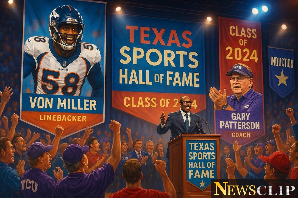 Von Miller and Gary Patterson: Legends Join Texas Sports Hall of Fame